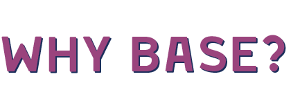 Why Base?