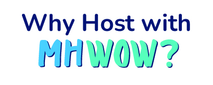 Why host with MHWOW?