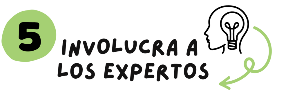 5. Involucra a los expertos