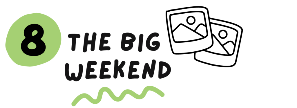 8. the big weekend